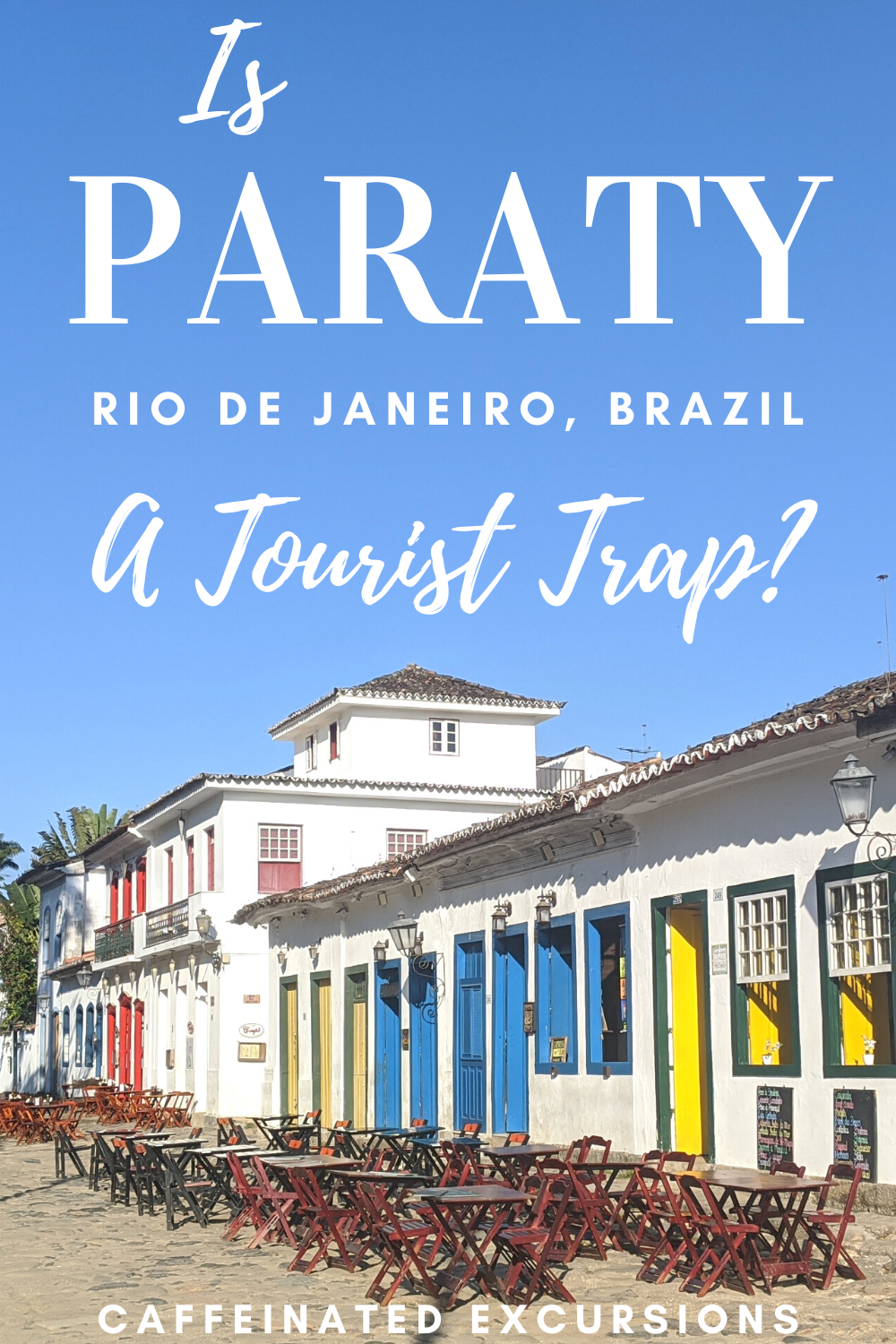 Is Paraty, Rio de Janeiro a tourist trap? I answer that and more in this blog post! Be sure to check it out to know what to expect if you decide to visit this colorful historic town! #paraty #paratyrj #paratyriodejaneiro #paratyrio #paratyriodejaneirobrasil #paratyriodejaneirobrazil #paratycentrohistorico #paratycentro #praiadopontal #praiadojabaquara #paratymirim #sacodemamangua #paodeacucar #pãodeaçúcar #brazil #brasil #rjbrasil #rjbrazil #rio #riodejaneiro #caffeinatedexcursions #travelblog