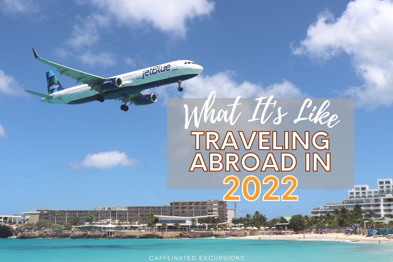 Read more about the article What It’s Like Traveling Abroad In 2022