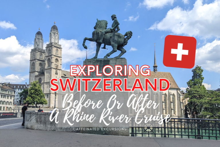 Read more about the article Exploring Switzerland Before Or After A Rhine River Cruise