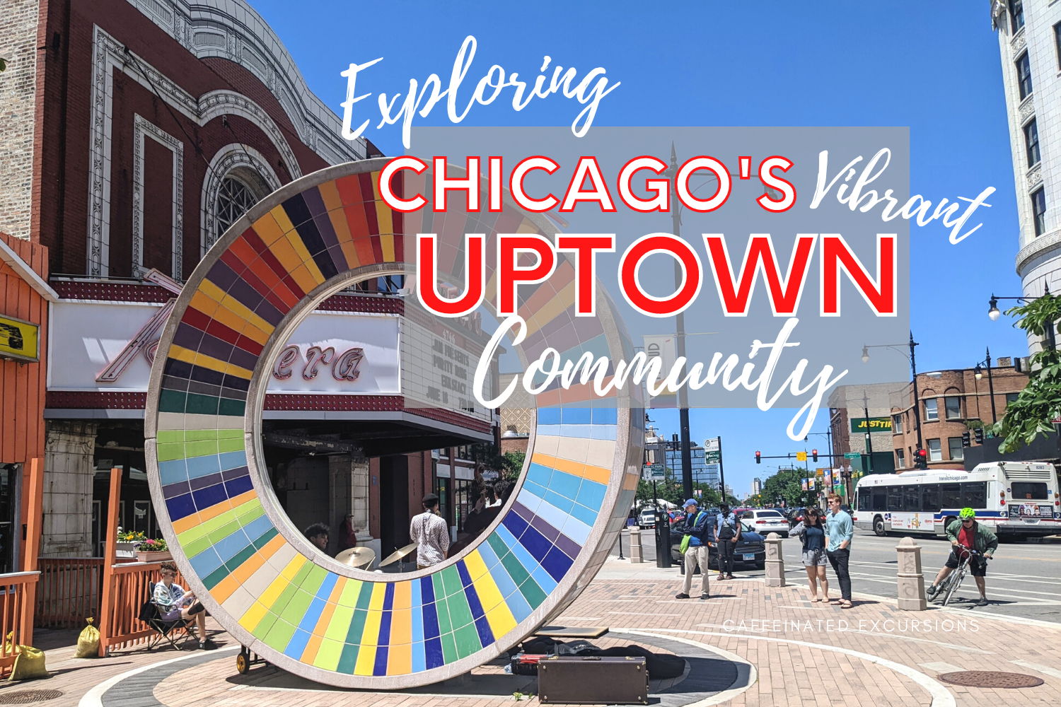 Exploring Chicago's Vibrant Uptown Community - Caffeinated Excursions