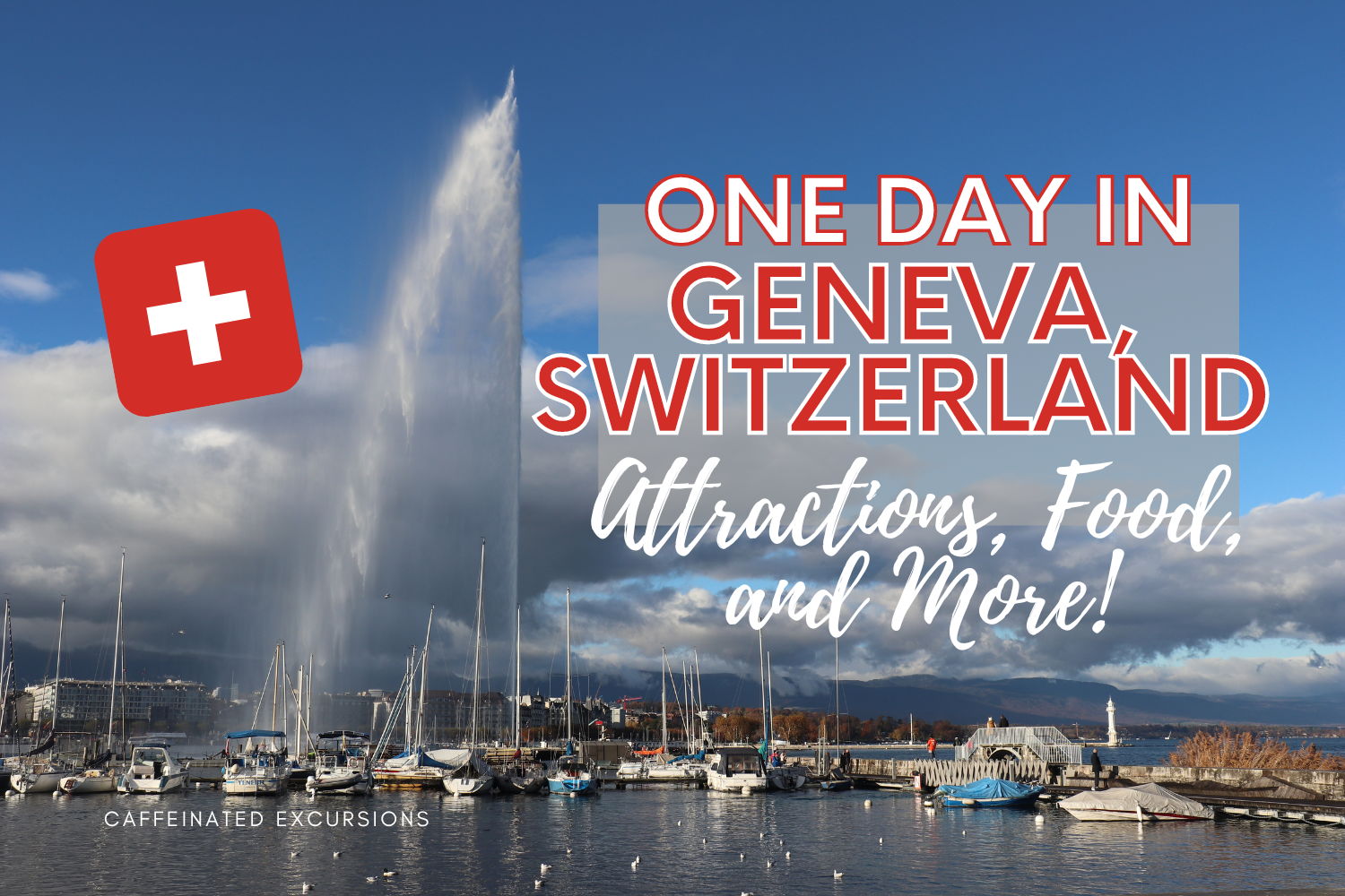 Read more about the article One Day In Geneva, Switzerland: Main Attractions, Food Ideas, And More