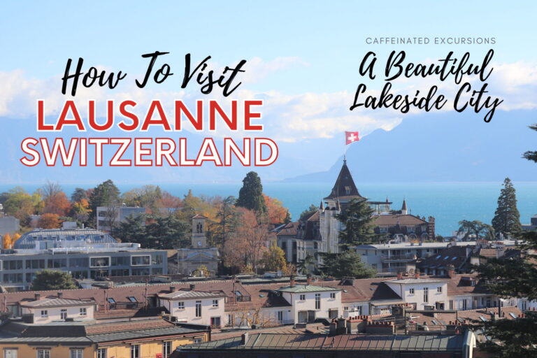 Read more about the article How To Visit Lausanne, A Beautiful Lakeside City In French-Speaking Switzerland